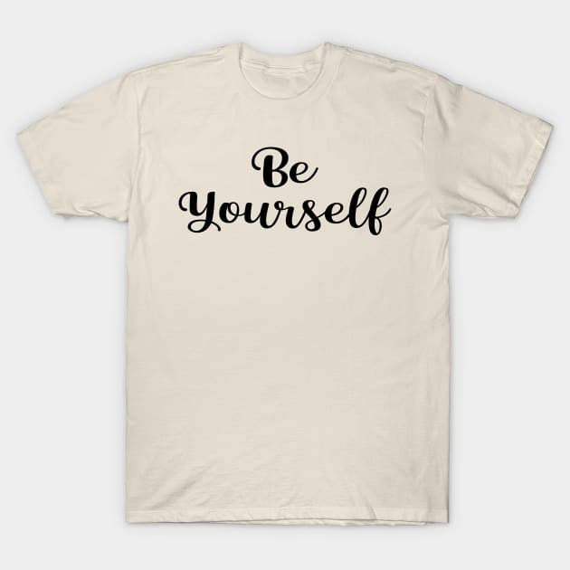 Be Yourself T-Shirt by ShopBuzz